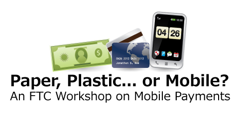 Paper, plastic, or mobile? An FTC workshop on mobile payments