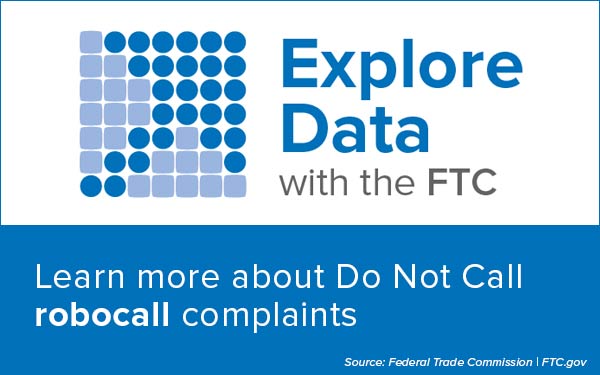 Explore Data with the FTC - Learn more about Do Not Call robocall complaints